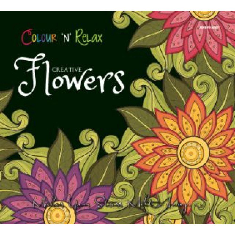 COLOUR 'N' RELAX CREATIVE FLOWERS - Paramount Books   