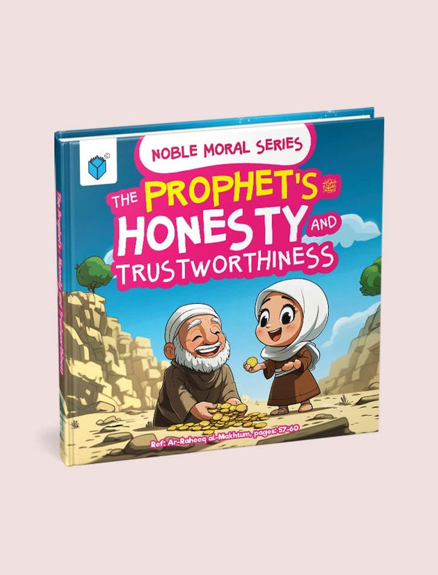 THE PROPHET'S صَلَّى اللهُ عَلَيْهِ وَسَلَّمَ HONESTY AND TRUSTWORTHINESS