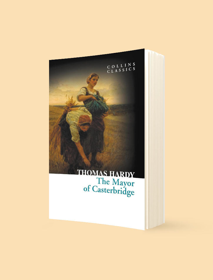 COLLINS CLASSICS: THE MAYOR OF CASTERBRIDGE