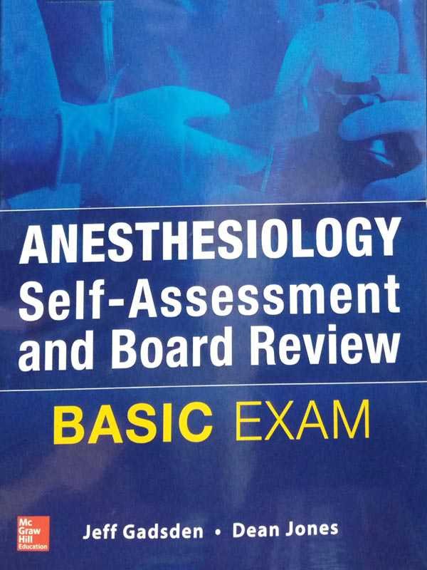 ANESTHESIOLOGY SELF-ASSESSMENT AND BOARD REVIEW: BASIC EXAM - Paramount Books   