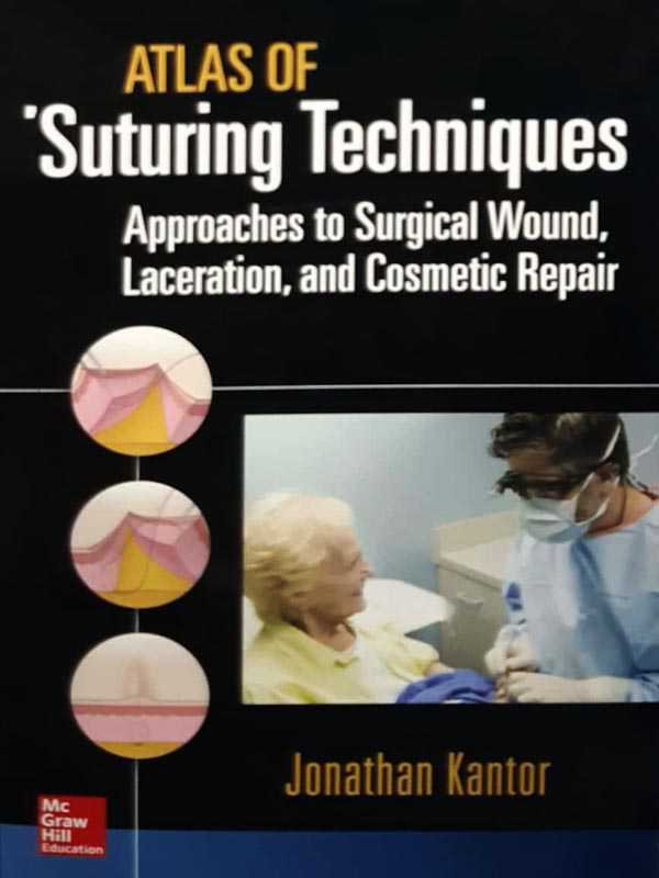 ATLAS OF SUTURING TECHNIQUES: APPROACHES TO SURGICAL, WOUND, LACERATION AND COSMETIC REPAIR - Paramount Books   