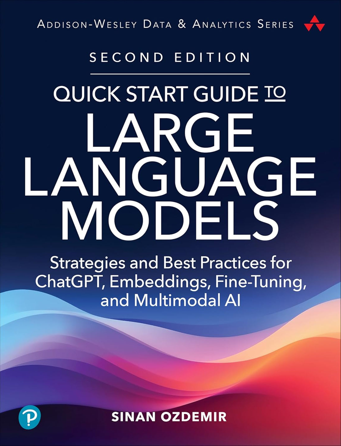 Open Language Book QUICK START GUIDE TO LARGE LANGUAGE MODELS: STRATEGIES AND BEST PRACTI