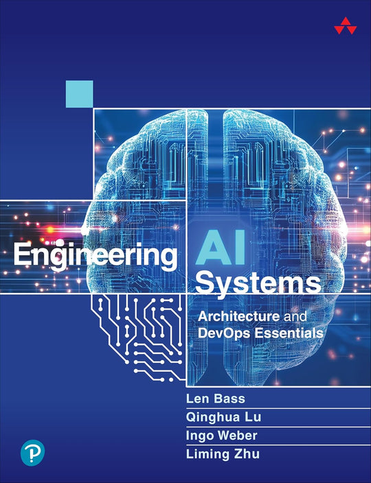 ENGINEERING AI SYSTEMS: ARCHITECTURE AND DEVOPS ESSENTIALS