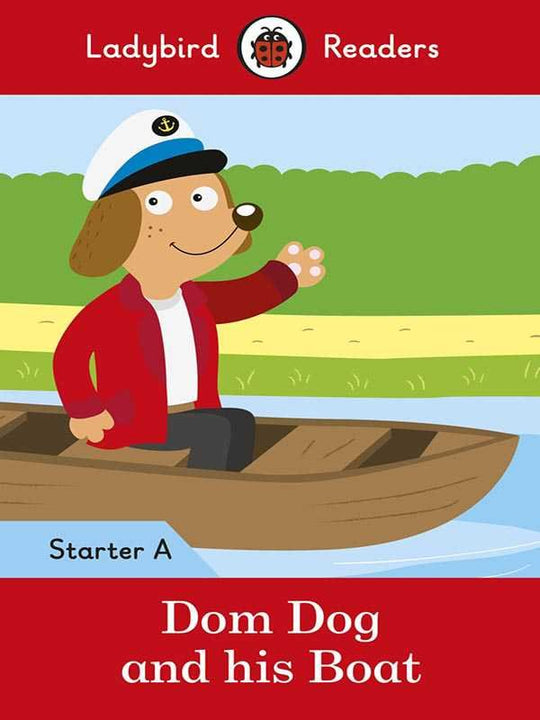 LADYBIRD READERS: LEVEL-A STARTER DOM DOG & HIS BOAT - Paramount Books   