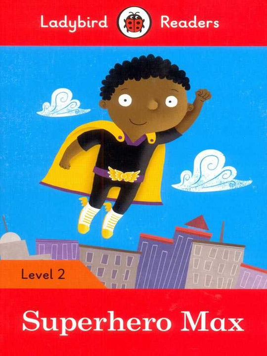 LADYBIRD READERS: LEVEL-2 SUPERHERO MAX - Paramount Books   