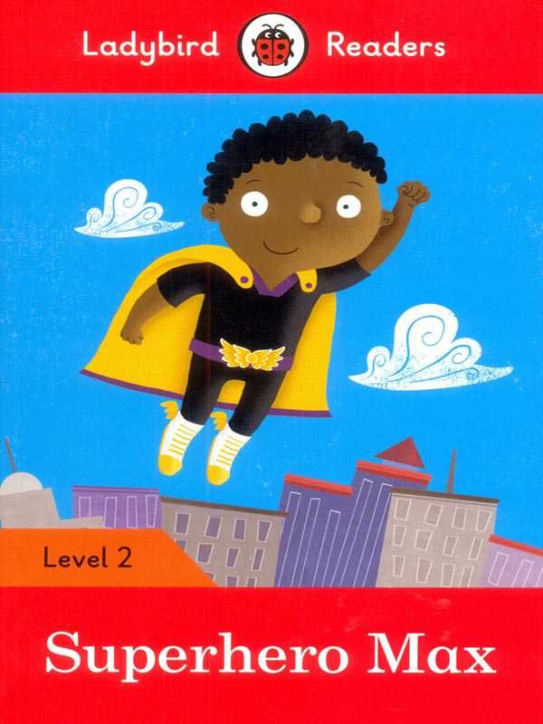 LADYBIRD READERS: LEVEL-2 SUPERHERO MAX - Paramount Books   