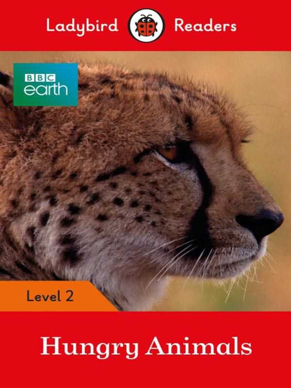 LADYBIRD READERS: LEVEL-2 BBC EARTH: HUNGRY ANIMALS - Paramount Books   