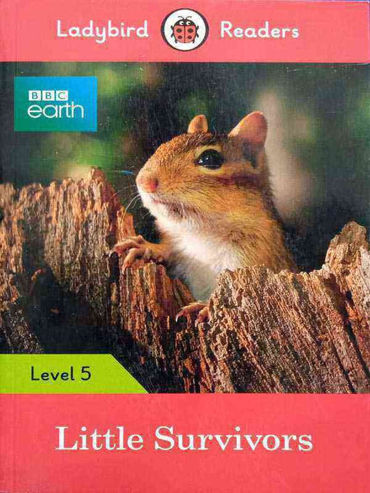 LADYBIRD READERS: LEVEL-5 BBC EARTH: LITTLE SURVIVORS - Paramount Books   