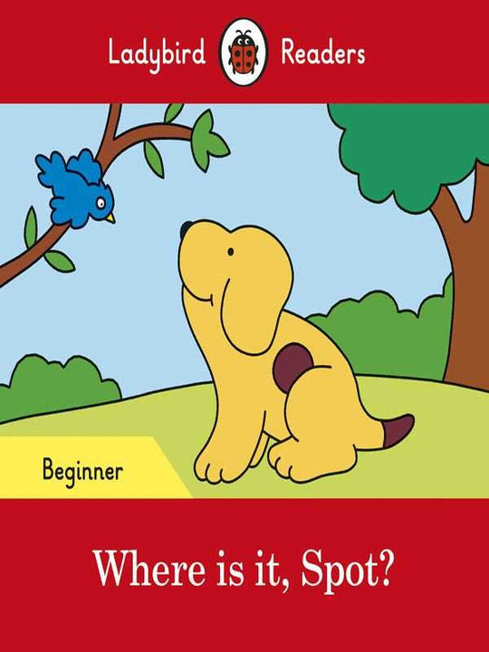 LADYBIRD READERS: BEGINNER WHERE IS IT, SPOT? - Paramount Books