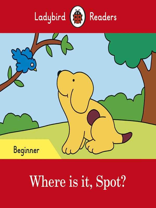 LADYBIRD READERS: BEGINNER WHERE IS IT, SPOT? - Paramount Books