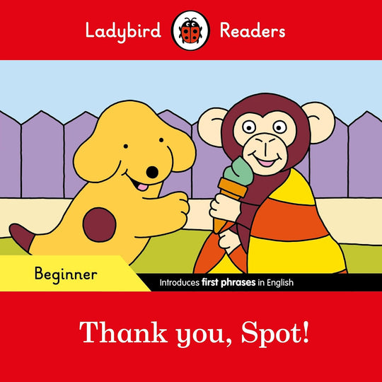 LADYBIRD READERS: BEGINNER THANK YOU, SPOT!