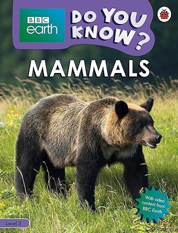 DO YOU KNOW? BBC EARTH LEVEL 3 MAMMALS