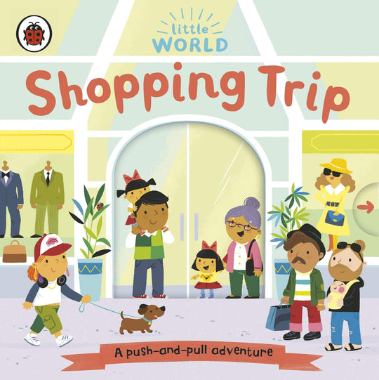 LITTLE WORLD: SHOPPING TRIP, A PUSH-AND-PULL ADVENTURE - Paramount Books   