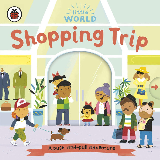 LITTLE WORLD: SHOPPING TRIP, A PUSH-AND-PULL ADVENTURE - Paramount Books   