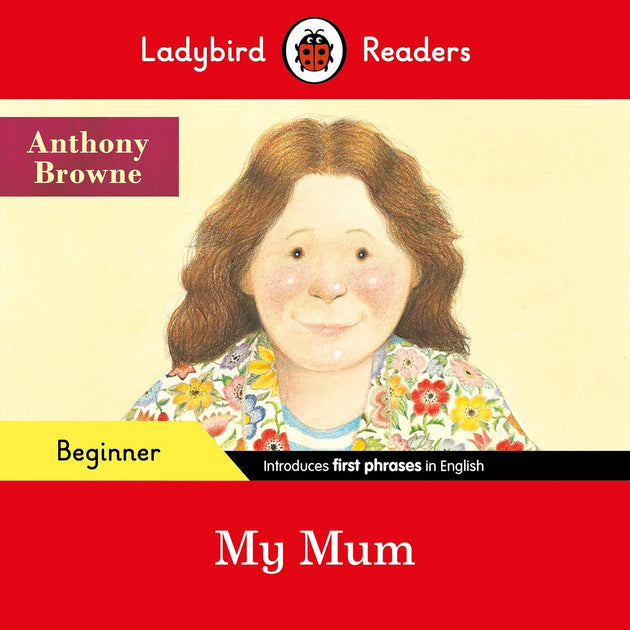 Ladybird Readers My Mum by Anthony Browne book cover