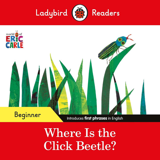 LADYBIRD READERS BEGINNER LEVEL: WHERE IS THE CLICK BEETLE? (ELT GRADED READER)
