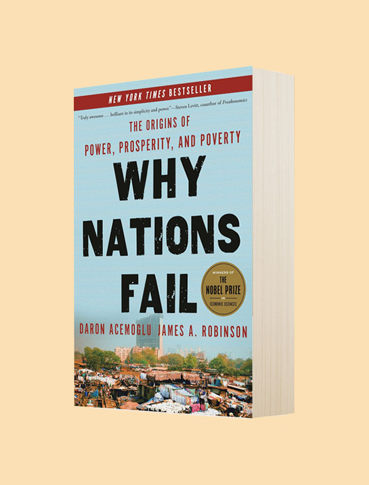WHY NATIONS FAIL: THE ORIGINS OF POWER, PROSPERITY, AND POVERTY