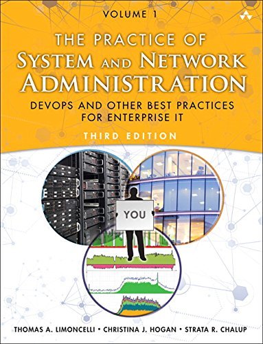 PRACTICE OF SYSTEM AND NETWORK ADMINISTRATION, THE: DEVOPS AND OTHER BEST PRACTICES FOR ENTERPRISE IT VOLUME 1 - Paramount Books   