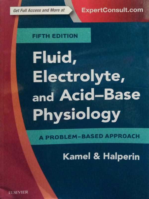 FLUID, ELECTROLYTE AND ACID-BASE PHYSIOLOGY: PROBLEM BASED APPROACH