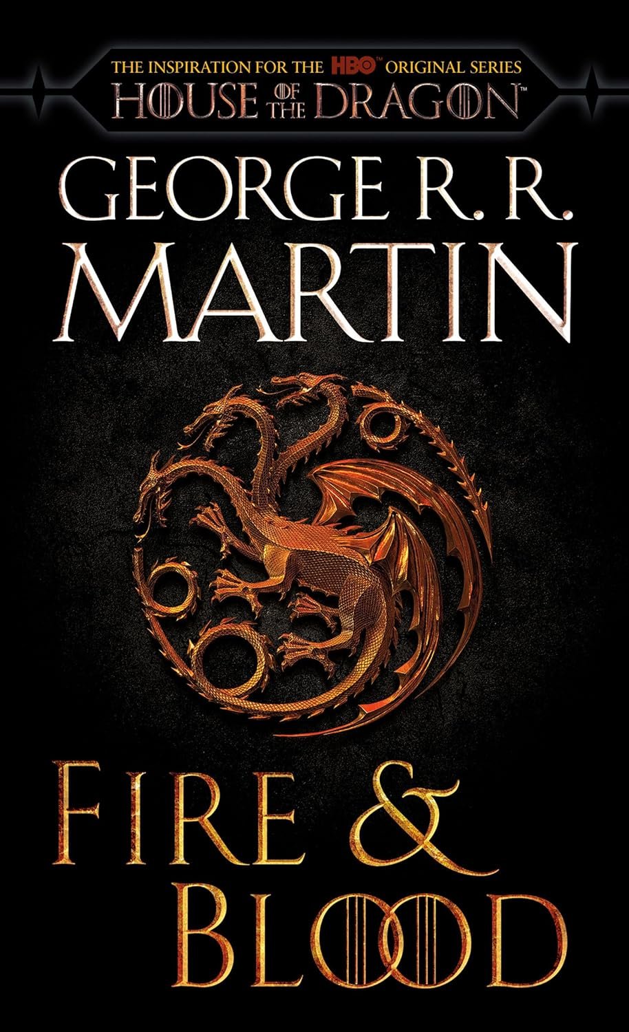 FIRE & BLOOD (HBO TIE-IN EDITION): 300 YEARS BEFORE A GAME OF THRONES (THE TARGARYEN DYNASTY: THE HOUSE OF THE DRAGON - Paramount Books   