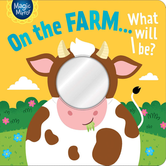 MAGIC MIRROR: ON THE FARM WHAT WILL I BE?