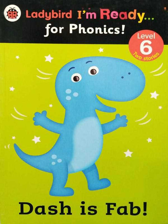 LADYBIRD I'M READY: FOR PHONICS! LEVEL 6 DASH IS FAB!