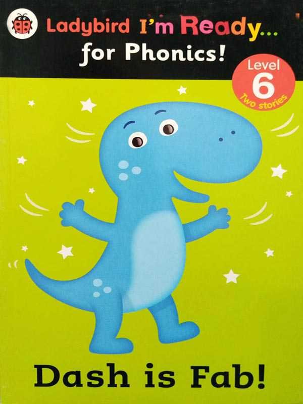 LADYBIRD I'M READY: FOR PHONICS! LEVEL 6 DASH IS FAB!