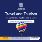 CAMBRIDGE IGCSE™ AND O LEVEL TRAVEL AND TOURISM DIGITAL TEACHER’S RESOURCE ACCESS CARD