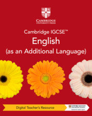 CAMBRIDGE IGCSE™ ENGLISH(AS AN ADDITIONAL LANGUAGE) DIGITAL TEACHER'S RESOURCE