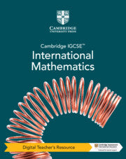 CAMBRIDGE IGCSE™ INTERNATIONAL MATHEMATICS DIGITAL TEACHER’S RESOURCE (5 YEARS)