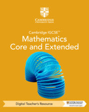 CAMBRIDGE IGCSE® MATHEMATICS CORE AND EXTENDED TEACHER’S RESOURCE DIGITAL VERSION (5 YEARS ACCESS)