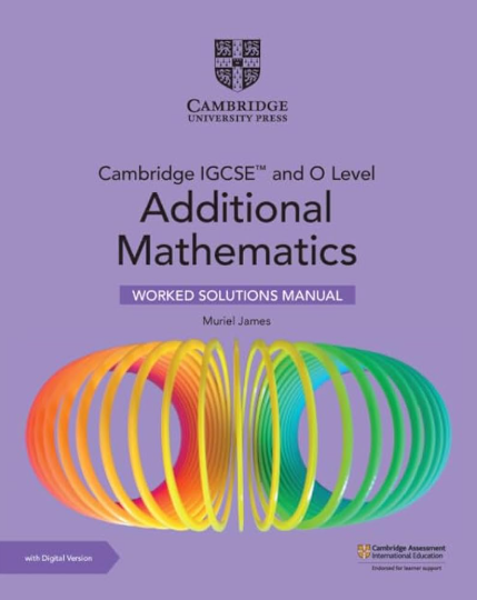 NEW CAMBRIDGE IGCSEâ„¢ AND O LEVEL ADDITIONAL MATHEMATICS WORKED SOLUTIONS MANUAL WITH DIGITAL VERSION (2 YEARS) - Paramount Books   