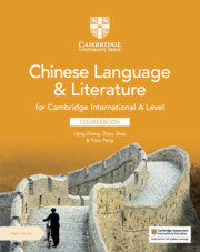 CAMBRIDGE INTERNATIONAL A LEVEL CHINESE LANGUAGE AND LITERATURE COURSEBOOK WITH DIGITAL ACCESS (2 YEARS)