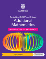 CAMBRIDGE IGCSE™ AND O LEVEL ADDITIONAL MATHEMATICS CAMBRIDGE ONLINE MATHEMATICS COURSE – CLASS LICENCE (1 YEAR ACCESS)