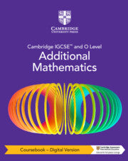 CAMBRIDGE IGCSE™ AND O LEVEL ADDITIONAL MATHEMATICS COURSEBOOK – DIGITAL VERSION (2 YEARS' ACCESS)