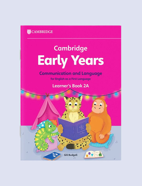 CAMBRIDGE EARLY YEARS COMMUNICATION AND LANGUAGE FOR ENGLISH AS A FIRST LANGUAGE LEARNER'S BOOK 2A
