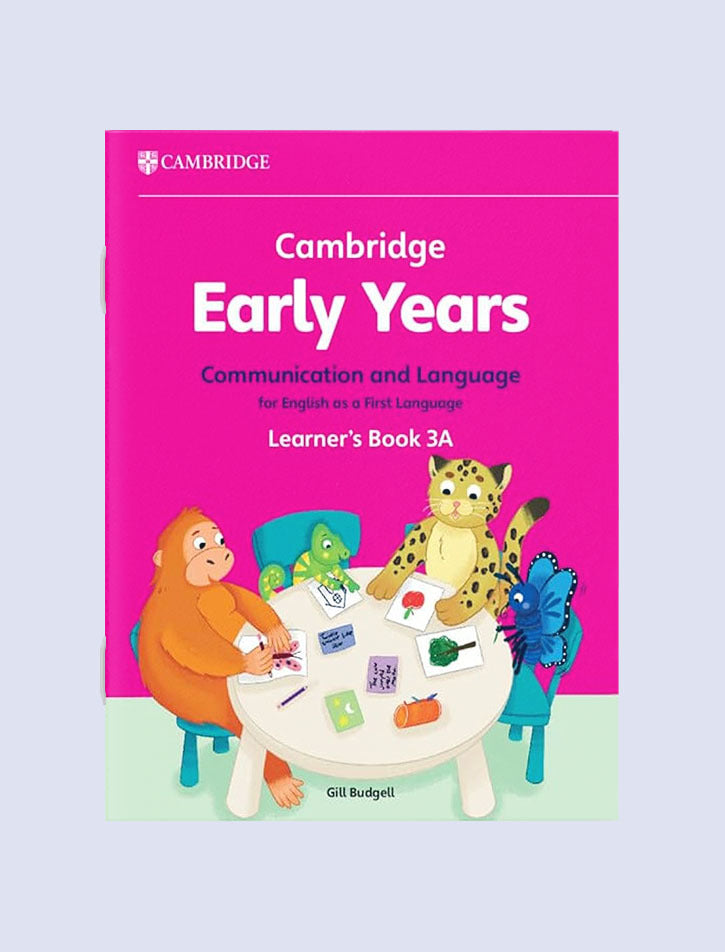 CAMBRIDGE EARLY YEARS COMMUNICATION AND LANGUAGE FOR ENGLISH AS A FIRST LANGUAGE LEARNER'S BOOK 3A