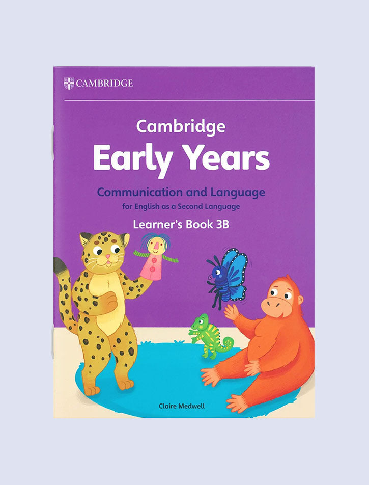 CAMBRIDGE EARLY YEARS COMMUNICATION AND LANGUAGE FOR ENGLISH AS A SECOND LANGUAGE LEARNER'S BOOK 3B