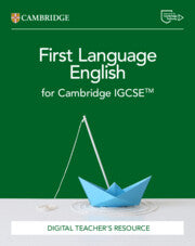 CAMBRIDGE IGCSE™ FIRST LANGUAGE ENGLISH DIGITAL TEACHER'S RESOURCE