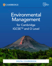 NEW CAMBRIDGE INTERNATIONAL IGCSE™ AND O LEVEL ENVIRONMENTAL MANAGEMENT DIGITAL COURSEBOOK (2 YEARS)