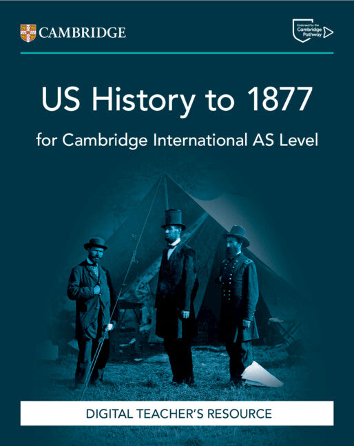 NEW CAMBRIDGE INTERNATIONAL AS LEVEL US HISTORY TO 1877 DIGITAL TEACHER'S RESOURCE