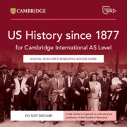 NEW CAMBRIDGE INTERNATIONAL AS LEVEL US HISTORY SINCE 1877 DIGITAL TEACHER'S RESOURCE ACCESS CARD