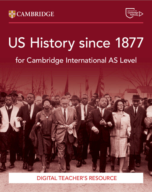 NEW CAMBRIDGE INTERNATIONAL AS LEVEL US HISTORY SINCE 1877 DIGITAL TEACHER'S RESOURCE