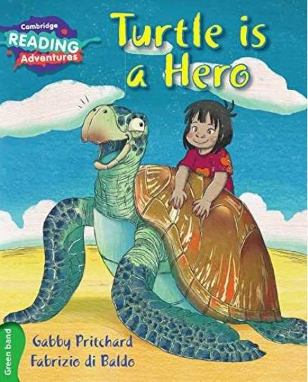 CAMBRIDGE READING ADVENTURES: GREEN BAND: TURTLE IS A HERO (NOC)