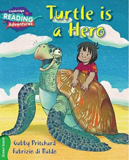 CAMBRIDGE READING ADVENTURES: GREEN BAND: TURTLE IS A HERO (NOC) - Paramount Books   