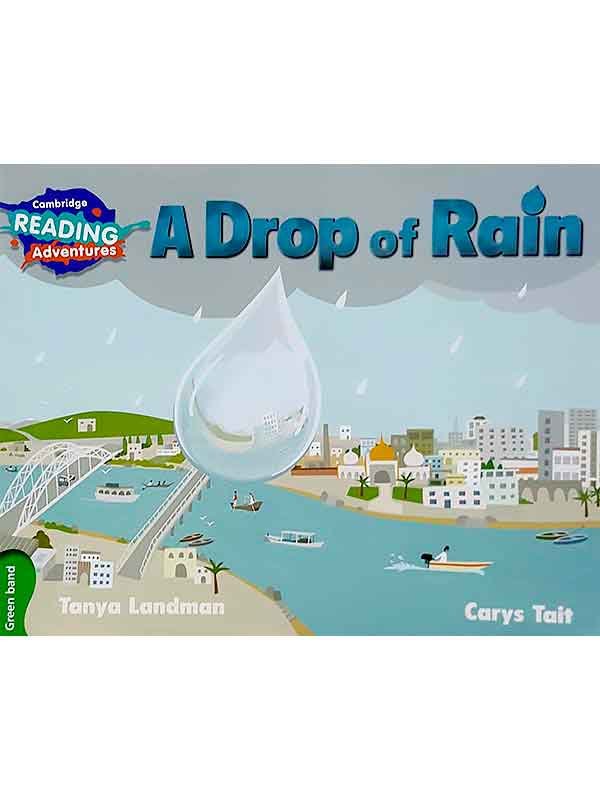 CAMBRIDGE READING ADVENTURES: GREEN BAND: A DROP OF RAIN - Paramount Books   