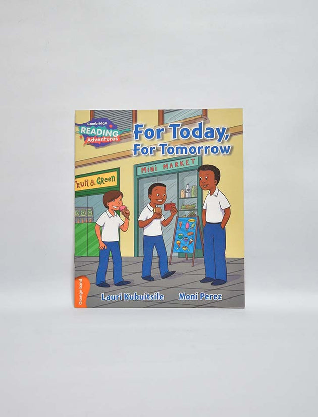 CAMBRIDGE READING ADVENTURES: ORANGE BAND: FOR TODAY, FOR TOMORROW