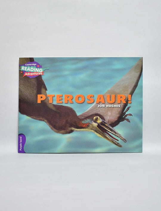 CAMBRIDGE READING ADVENTURES: PURPLE BAND: PTEROSAUR!
