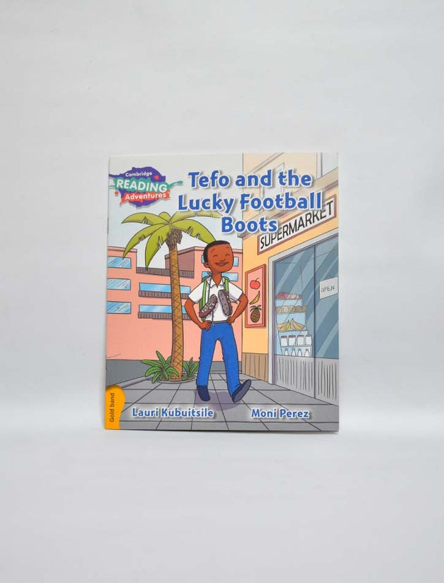 CAMBRIDGE READING ADVENTURES: GOLD BAND: TEFO AND THE LUCKY FOOTBALL BOOTS (NOC)
