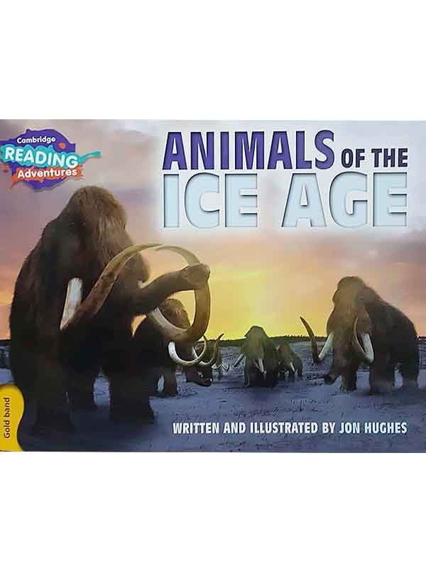 CAMBRIDGE READING ADVENTURES: GOLD BAND: ANIMALS OF THE ICE AGE - Paramount Books   